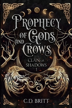 Prophecy of Gods and Crows - Book #1 of the Clan of Shadows