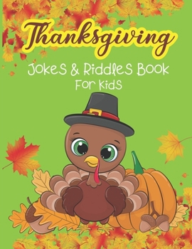 Paperback Thanksgiving Jokes & Riddles Book For Kids: A Fun Collection Of Thanksgiving Riddles and Jokes for the whole family / Jokes and Riddles that Kids Teen Book