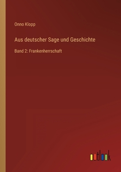 Paperback Aus deutscher Sage und Geschichte: Band 2: Frankenherrschaft [German] Book