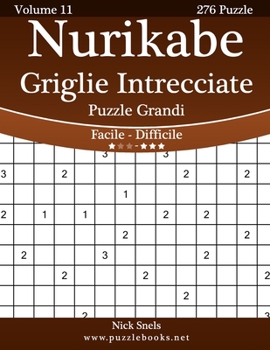 Paperback Nurikabe Griglie Intrecciate Puzzle Grandi - Da Facile a Difficile - Volume 11 - 276 Puzzle [Italian] Book