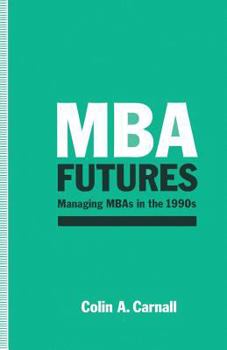 Paperback MBA Futures: Managing MBAs in the 1990s Book