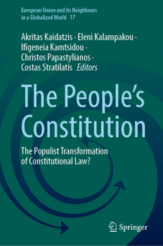 The People’s Constitution: The Populist Transformation of Constitutional Law? (European Union and its Neighbours in a Globalized World, 17)