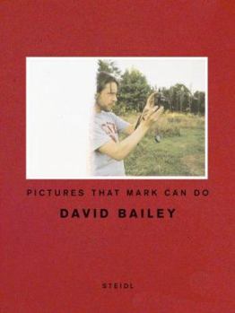 Hardcover David Bailey: Pictures That Mark Can Do Book