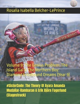 #SisterCode: The Theory Of Ayara Amanda Mudaliar-Rambaran & Erik Björn Fagerlund (Stagestruck): Volume 9: The Genius Problem: The Island Gal & The ... Victoria, Danica, Sophia, Bethany & Rose)