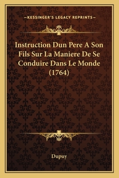 Paperback Instruction Dun Pere A Son Fils Sur La Maniere De Se Conduire Dans Le Monde (1764) [French] Book