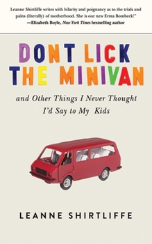 Hardcover Don't Lick the Minivan: And Other Things I Never Thought I'd Say to My Kids Book