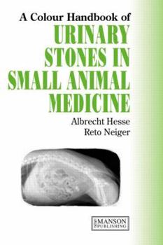 Urinary Stones in Small Animal Medicine: A Colour Handbook