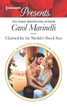 Claimed for the Sheikh's Shock Son - Book #24 of the Secret Heirs of Billionaires