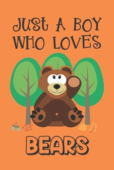 Paperback Just A Boy Who Loves Bears: Bear Gifts: Novelty Gag Notebook Gift: Lined Paper Paperback Journal Book