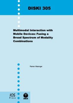 Paperback Multimodal Interaction with Mobile Devices: Fusing a Broad Spectrum of Modality Combinations Book
