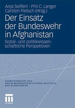 Paperback Der Einsatz Der Bundeswehr in Afghanistan: Sozial- Und Politikwissenschaftliche Perspektiven [German] Book