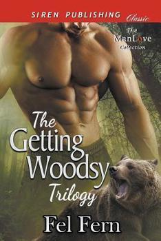 Paperback The Getting Woodsy Trilogy [Aching for Axe: Growling for Gray: Jonesing for Jack] (Siren Publishing Classic ManLove) Book