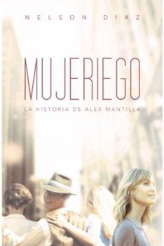 Paperback Mujeriego: La Historia de Alex Mantilla [Spanish] Book