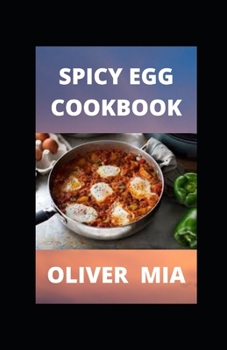 Paperback Spicy Egg Cookbook: Techniques to Transform Your Everyday Cooking Book