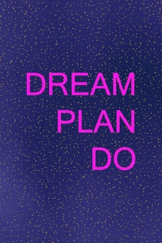 Dream Plan Do: All Purpose 6x9 Blank Lined Notebook Journal Way Better Than A Card Trendy Unique Gift Sparkles New Year