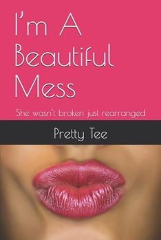 Paperback I'm A Beautiful Mess: She wasn't broken just rearranged Book