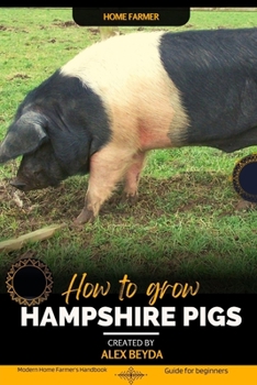 Paperback Hampshire Pigs: Modern Home Farmer's Handbook, Guide for beginners Book