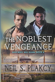 The Noblest Vengeance - Book #6 of the Have Body, Will Guard