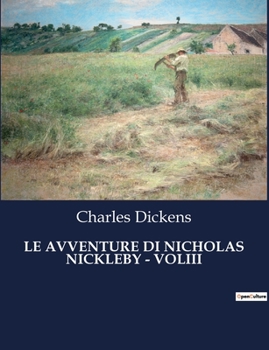 Paperback Le Avventure Di Nicholas Nickleby - Voliii: Il viaggio di un giovane eroe nell'Inghilterra vittoriana [Italian] Book