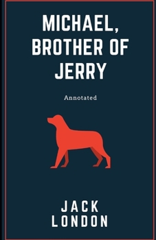 Paperback Michael Brother of Jerry: Jack London (Classics, Literature, Action & Adventure) [Annotated] Book