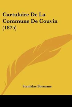 Paperback Cartulaire De La Commune De Couvin (1875) [French] Book