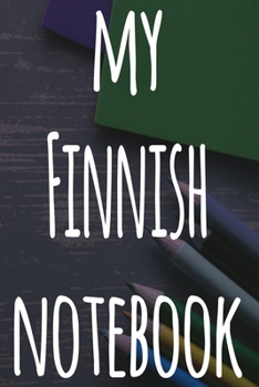Paperback My Finnish Notebook: The perfect gift for anyone learning a new language - 6x9 119 page lined journal! Book