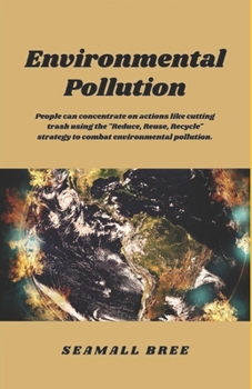 Paperback Environmental Pollution: People can concentrate on actions like cutting trash using the "Reduce, Reuse, Recycle" strategy to combat environmental poll Book