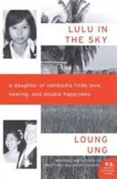 Lulu in the Sky: A Daughter of Cambodia Finds Love, Healing, and Double Happiness - Book #3 of the Daughter of Cambodia