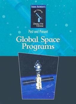 Global Space Programs (Isaac Asimov's 21st Century Library of the Universe) - Book  of the Isaac Asimov's New Library of the Universe