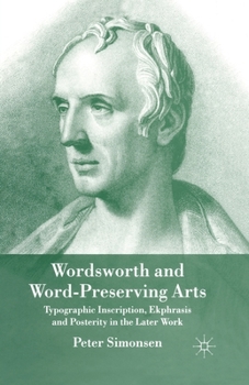 Paperback Wordsworth and Word-Preserving Arts: Typographic Inscription, Ekphrasis and Posterity in the Later Work Book
