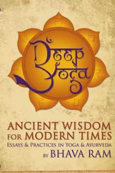 Paperback Deep Yoga: Ancient Wisdom for Modern Times Book