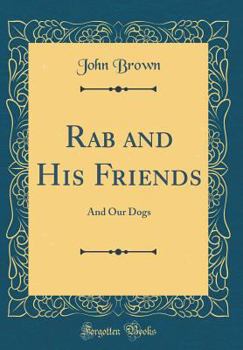 Hardcover Rab and His Friends: And Our Dogs (Classic Reprint) Book