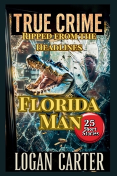 Paperback True Crime: Ripped from the Headlines - Florida Man Book