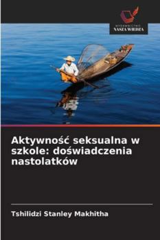 Paperback Aktywno&#347;c seksualna w szkole: do&#347;wiadczenia nastolatków [Polish] Book