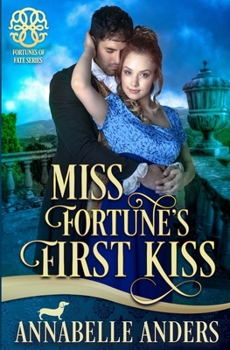 Miss Fortune's First Kiss - Book #9 of the Fortunes of Fate