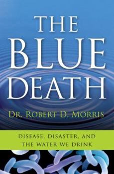Hardcover The Blue Death: Disease, Disaster, and the Water We Drink Book