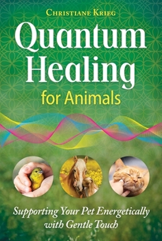 Paperback Quantum Healing for Animals: Supporting Your Pet Energetically with Gentle Touch Book