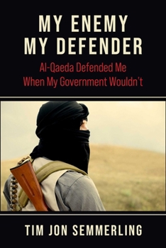 Hardcover My Enemy, My Defender: Al-Qaeda Defended Me When My Government Wouldn't Book