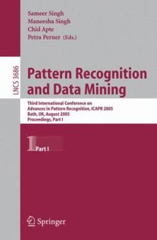 Paperback Pattern Recognition and Data Mining: Third International Conference on Advances in Pattern Recognition, Icar 2005, Bath, Uk, August 22-25, 2005, Part Book
