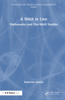 Hardcover A Stitch in Line: Mathematics and One-Stitch Sashiko Book