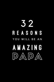 Paperback 32 Reasons You Will Be An Amazing Papa: Fill In Prompted Memory Book