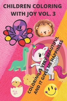 Paperback CHILDREN COLORING WITH JOY Vol. 3: Coloring Is Very Beautiful and It Gives Me Happiness [Spanish] Book