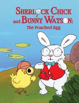 Hardcover Sherlock Chick and Bunny Watson: The Poached Egg Book