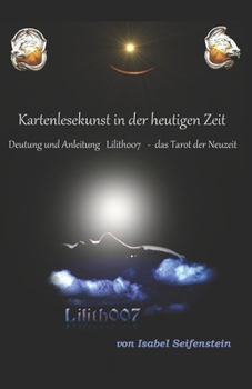 Paperback Lilith007 Kartenlesen in der heutigen Zeit: Deutung Lilith007 - das Tarot der Neuzeit [German] Book