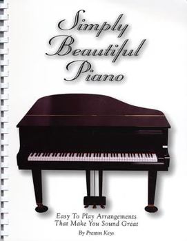 Paperback Simply Beautiful Piano: Easy to Play Arrangements That Make You Sound Great Book