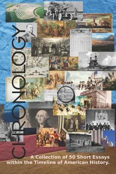 Paperback Chronology: A Collection of 50 Short Essays Within the Timeline of American history. Book