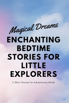 Paperback Magical Dreams: Enchanting Bedtime Stories for Little Explorers Book