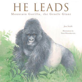Hardcover He Leads: Mountain Gorilla, the Gentle Giant Book