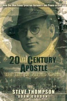 Paperback A 20th Century Apostle: The Life of Alfred Garr Book