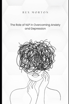 Paperback The Role of NLP in Overcoming Anxiety and Depression Book